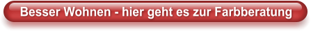 Besser Wohnen - hier geht es zur Farbberatung